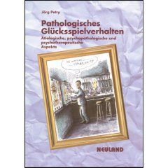 Pathologische Glücksspielverhalten: Ätiologische, psychopathologische und psychotherapeutische Aspekte 978-3875812237