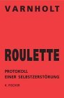 Roulette - Protokoll einer Selbstzerstörung